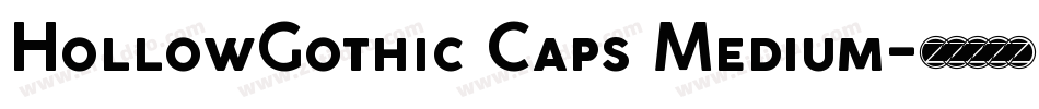 HollowGothic Caps Medium字体转换
